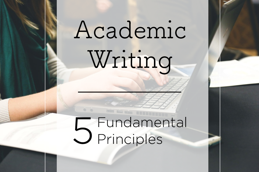 Academic Writing: 5 Fundamental Principles