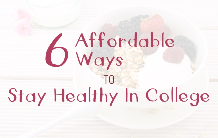6 Affordable Ways to Stay Healthy in College