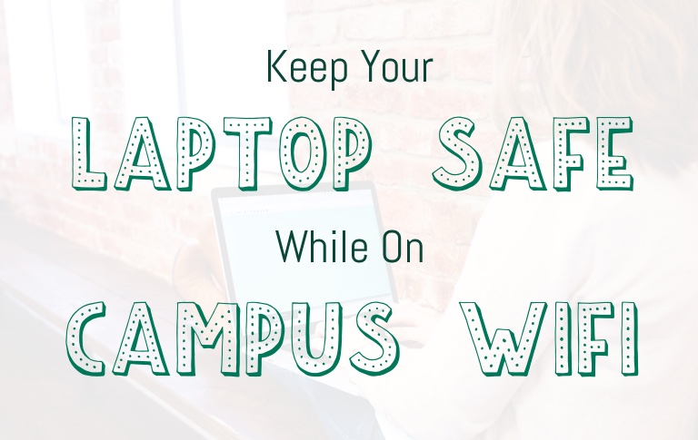 How to Keep Your Laptop Safe When Using Campus WiFi