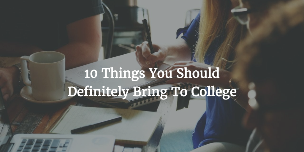 10 Things You Should Definitely Bring To College