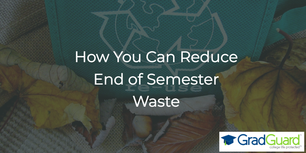 How You Can Reduce End of Semester Waste